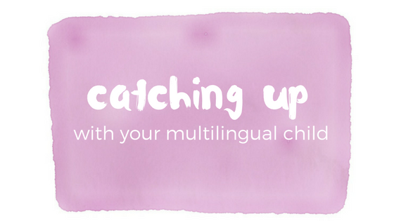 Catching up with a multilingual child